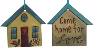 House Ornament –  "Come home for Love," Heart home ornament with flowers