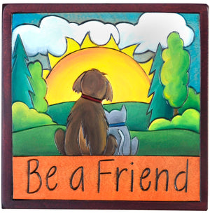 7"x7" Plaque –  "Be a friend" shaggy dog and kitty cat plaque