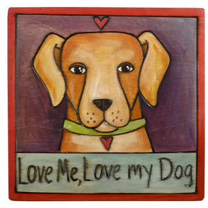 Sticks handmade wall plaque with "Love me, Love my Dog" quote and cute golden lab or retriever 