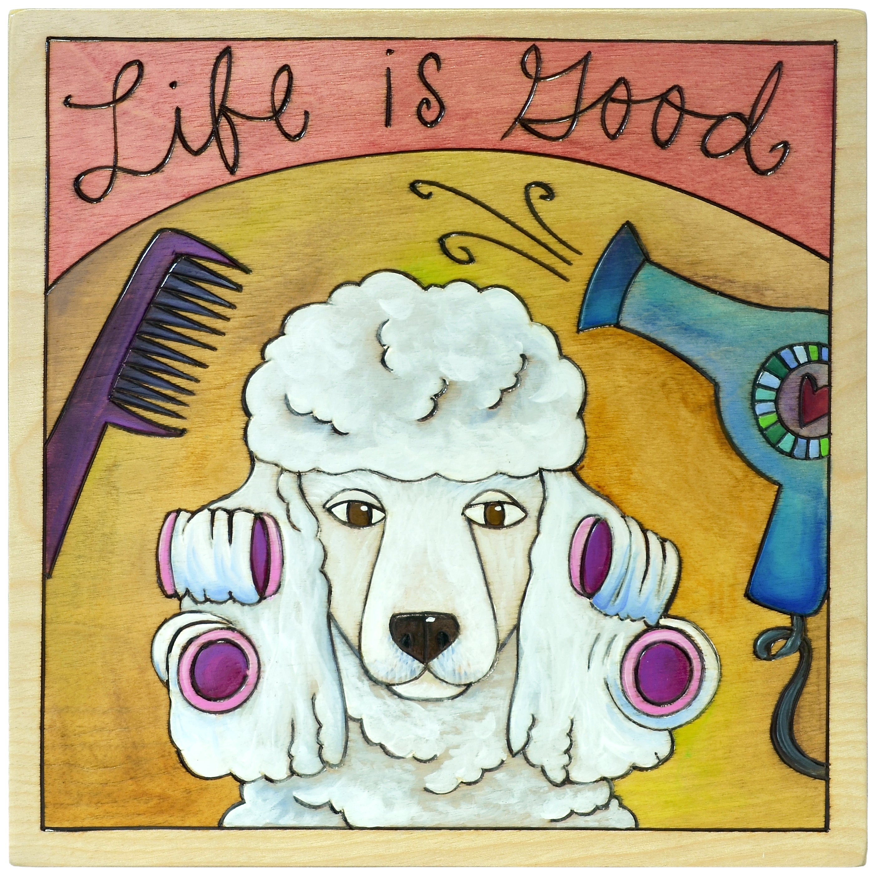 Handmade wood plaque of a poodle with hair products and 'Life is Good' text on a colorful background