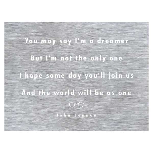 "You May Say I'm A Dreamer" Metal Wall Art