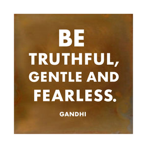 Be Truthful Wall Plaque – Metal art sign with Ghandi's famous and thoughtful quote, "Be Truthful, Gentle and Fearless" makes the perfect decor for homes and offices everywhere. 