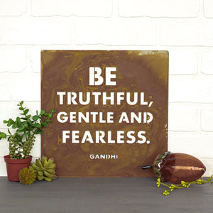 Be Truthful Wall Plaque – Metal art sign with Ghandi's famous and thoughtful quote, "Be Truthful, Gentle and Fearless" makes the perfect decor for homes and offices everywhere. 