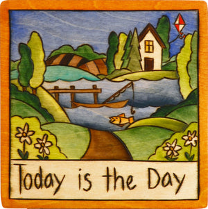 7"x7" Plaque –  Cute "Today is the day" lake motif plaque