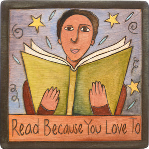 7"x7" Plaque –  "Read because you love to" with a cute kiddo reading