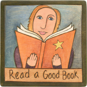 7"x7" Plaque –  "Read a good book" with a cute kiddo reading