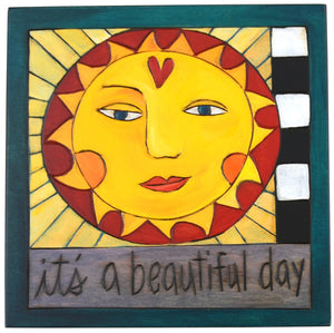 7"x7" Plaque –  A bright sun brightens your already "beautiful day"