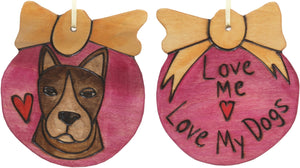 Ball Ornament –  Love Me, Love My Dogs ball ornament with dog motif