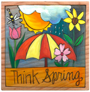 7"x7" Plaque –  Rain showers and blooming flowers make us "Think Spring" 