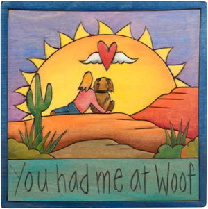 7"x7" Plaque –  "You had me at woof" doggy love motif