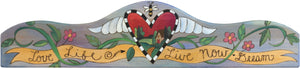 Door Topper –  "Love Life, Live Now, Dream" door topper with heart with wings at the center