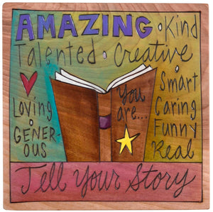 7"x7" Plaque –  "Tell your story" inspirational motif
