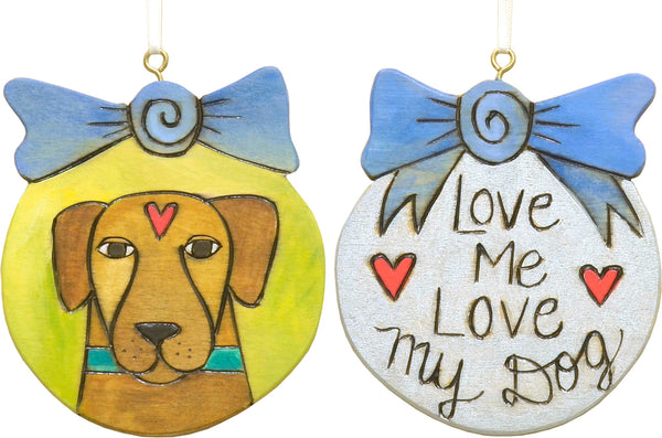 "Love me love my dog" ornament with a sweet pup