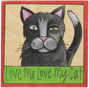 "Love me love my cat" plaque with a black and white kitty