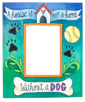 5"x7" Picture Frame – A" house it not a home without a dog" painted in bright blues and greens