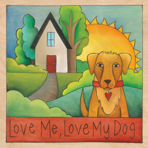 "Love is a Four-Legged Word" Plaque – "Love Me, Love My Dog" artisan printed plaque with landscape and sunrise front view