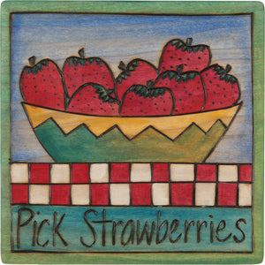 7"x7" Plaque –  "Pick strawberries" garden fresh fruit motif